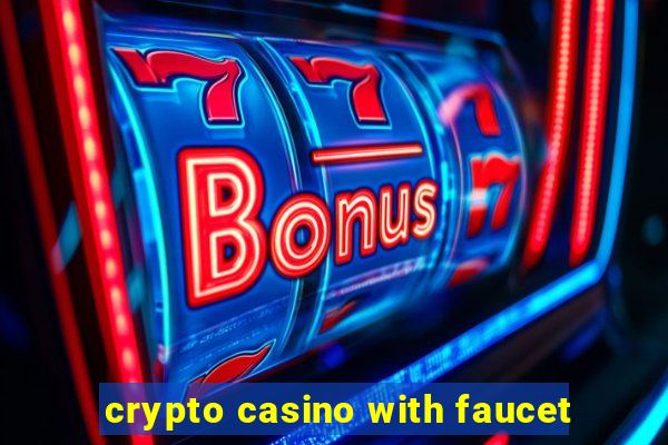 crypto casino with faucet